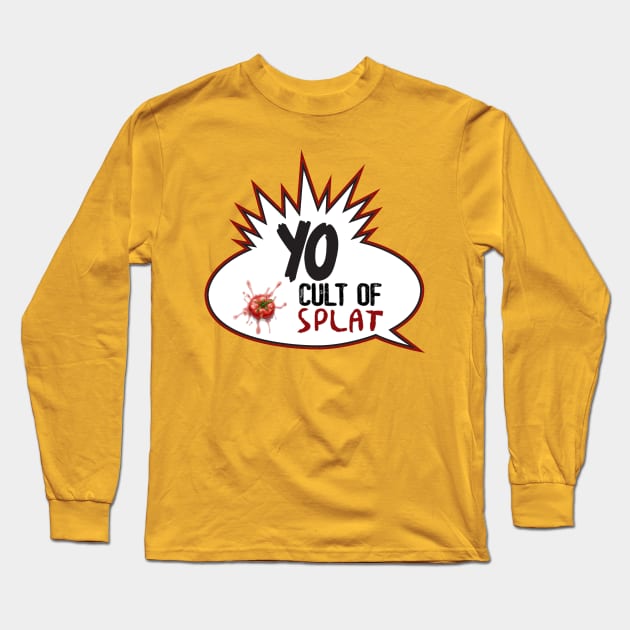 Yo Long Sleeve T-Shirt by Cult of Splat